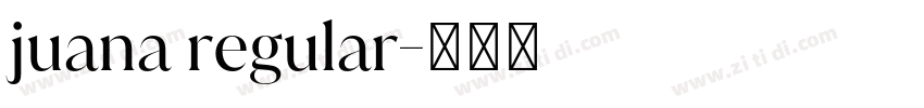 juana regular字体转换 juana regular字体转换